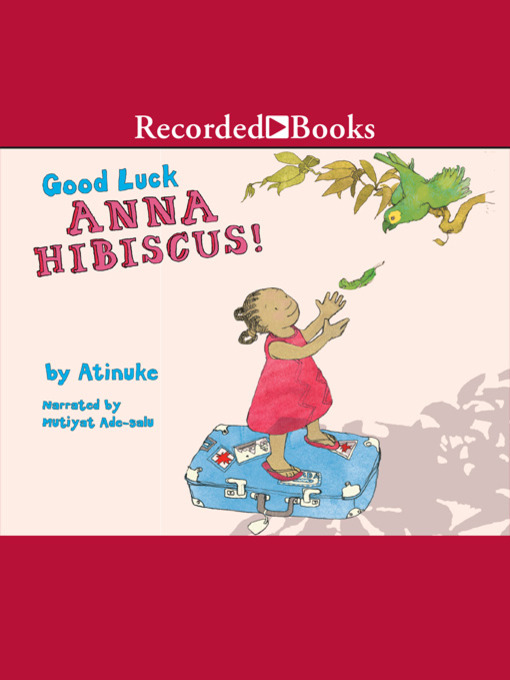 Title details for Good Luck, Anna Hibiscus by Atinuke - Wait list